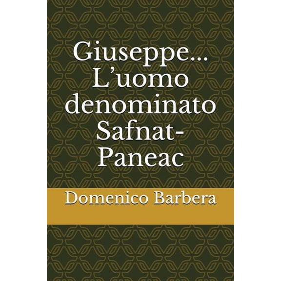Giuseppe... L'Uomo Denominato Safnat-Paneac (Paperback)