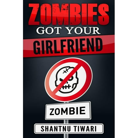 Zombies Got Your Girlfriend - eBook