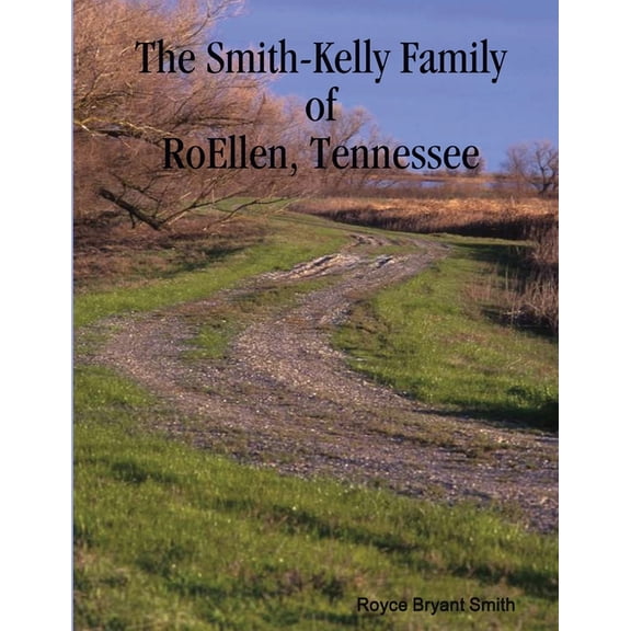 The Smith-Kelly Family of RoEllen, Tennessee, (Paperback)