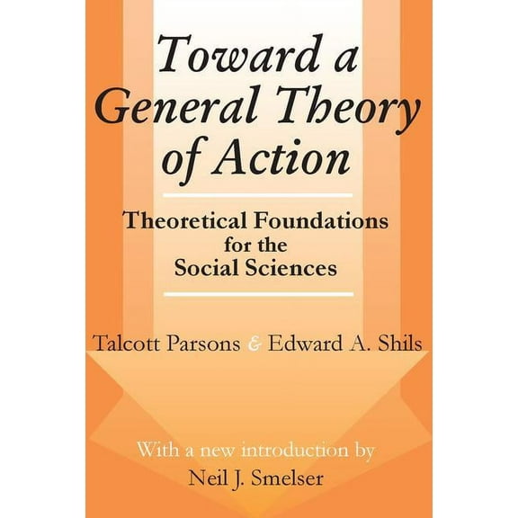 Social Science Classics Series Toward a General Theory of Action: Theoretical Foundations for the Social Sciences, (Paperback)