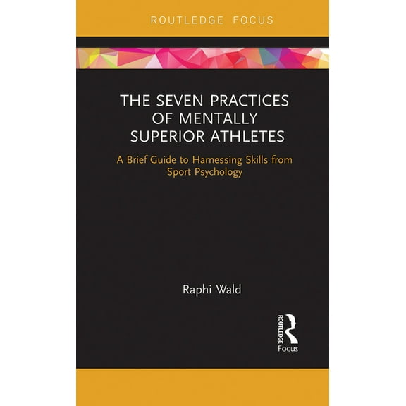 The Seven Practices of Mentally Superior Athletes: Harnessing Skills from Sport Psychology, (Paperback)