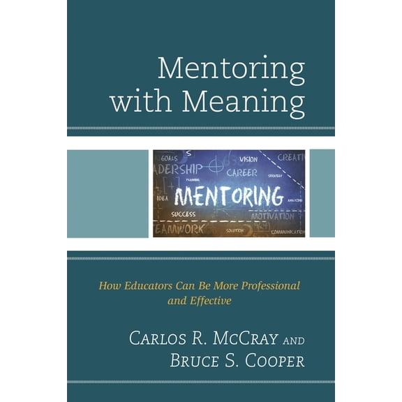 Mentoring with Meaning: How Educators Can Be More Professional and Effective, (Paperback)