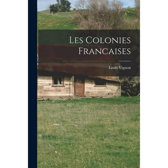 Les Colonies Francaises (Paperback)