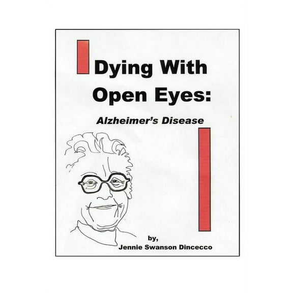Dying with Open Eyes: Alzheimer's Disease, (Hardcover)