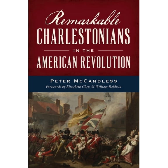 Military Remarkable Charlestonians in the American Revolution, (Paperback)