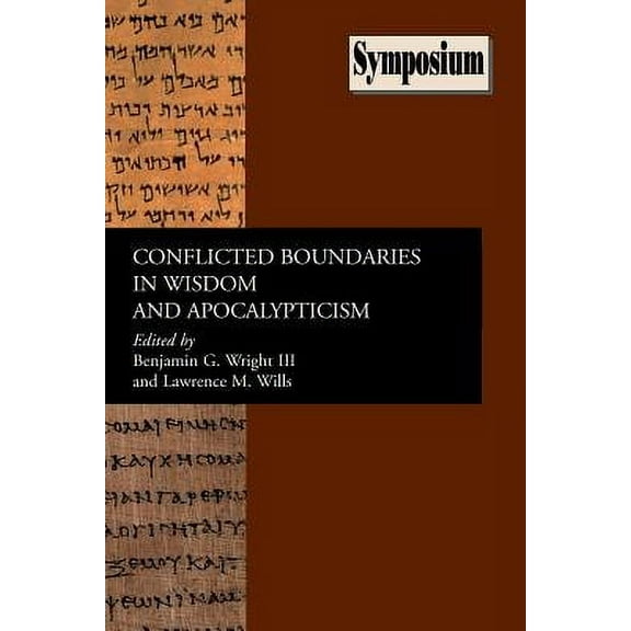 Society of Biblical Literature Symposium: Conflicted Boundaries in Wisdom and Apocalypticism (Paperback)