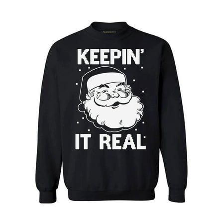 Awkward Styles Keepin' It Real Christmas Sweatshirt Funny Santa Christmas Sweatshirt for Men for Women Xmas gifts Ugly Christmas Sweater Keepin' It Real Holiday (Best Ugly Holiday Sweaters)