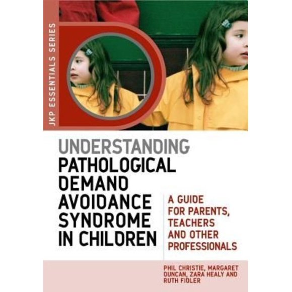 Comprendre le Syndrome d'Évitement de la Demande Pathologique chez les Enfants: Guide pour Parents, Enseignants et Autres Professionnels