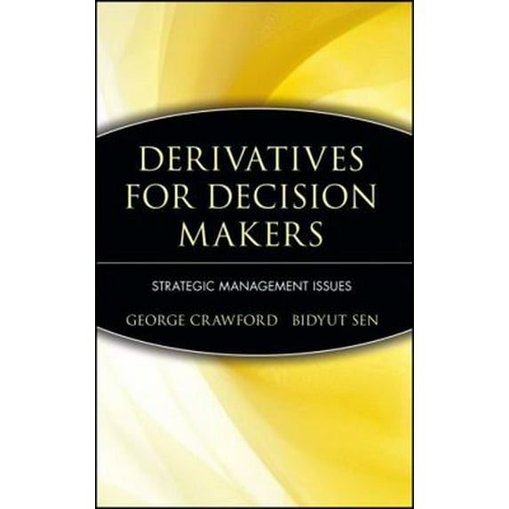 Pre-Owned Derivatives for Decision Makers: Strategic Management Issues (Hardcover) 0471129941 9780471129943