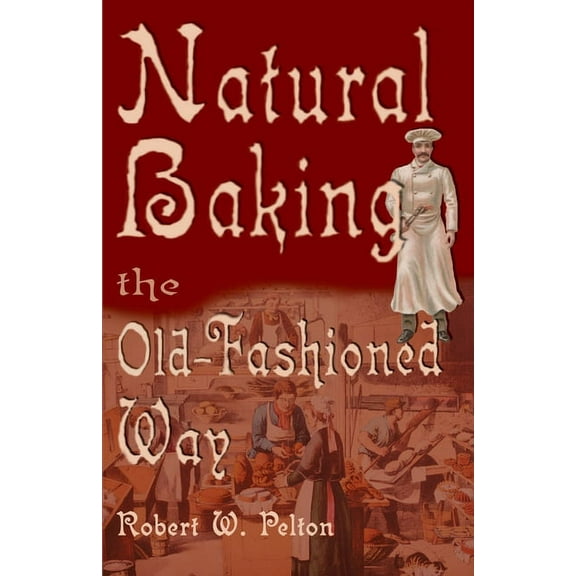 Natural Baking the Old-Fashioned Way (Paperback)