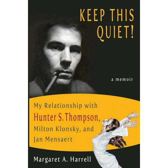 Keep This Quiet! I: Keep This Quiet!: My Relationship with Hunter S. Thompson, Milton Klonsky, and Jan Mensaert (Paperback)