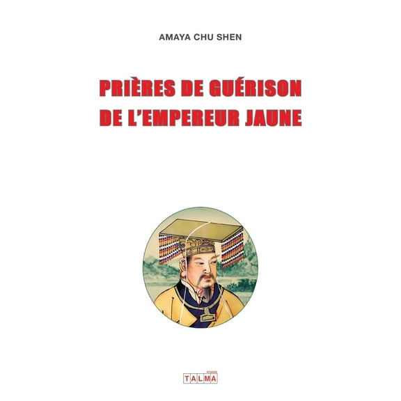 Prieres de guerison de l'Empereur Jaune, (Paperback)