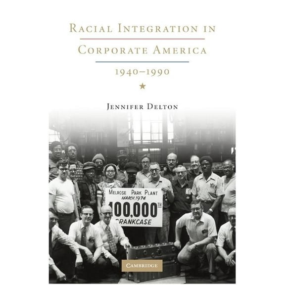 Racial Integration in Corporate America, 1940-1990, (Paperback)