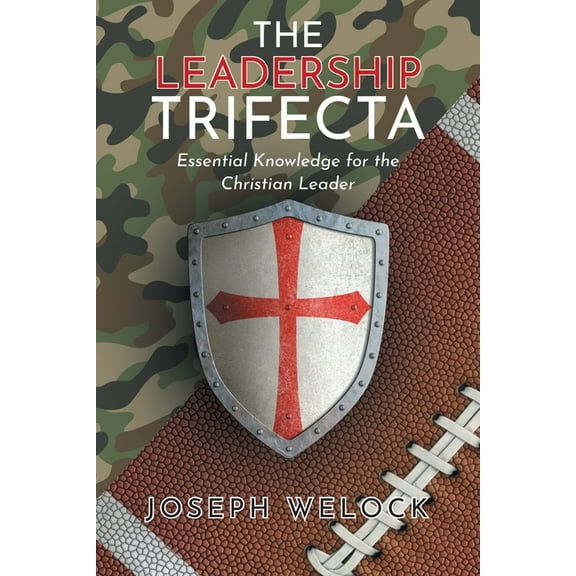 The Leadership Trifecta: Essential Knowledge for the Christian Leader, (Paperback)