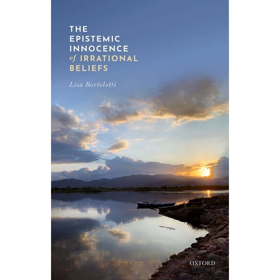 The Epistemic Innocence of Irrational Beliefs, (Hardcover)
