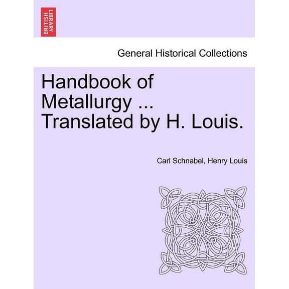 Handbook of Metallurgy ... Translated by H. Louis. VOL. II (Paperback)