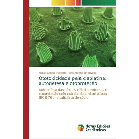 Ototoxicidade pela cisplatina: autodefesa e otoproteção (Paperback)