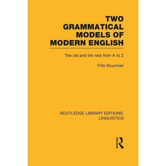 Routledge Library Editions: Linguistics Two Grammatical Models of Modern English: The Old and New from A to Z, (Paperback)