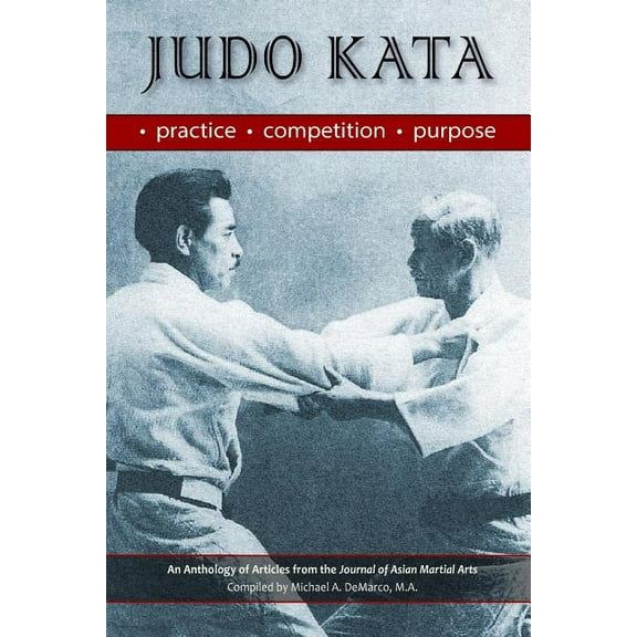 Judo Kata: Practice, Competition, Purpose (Paperback)