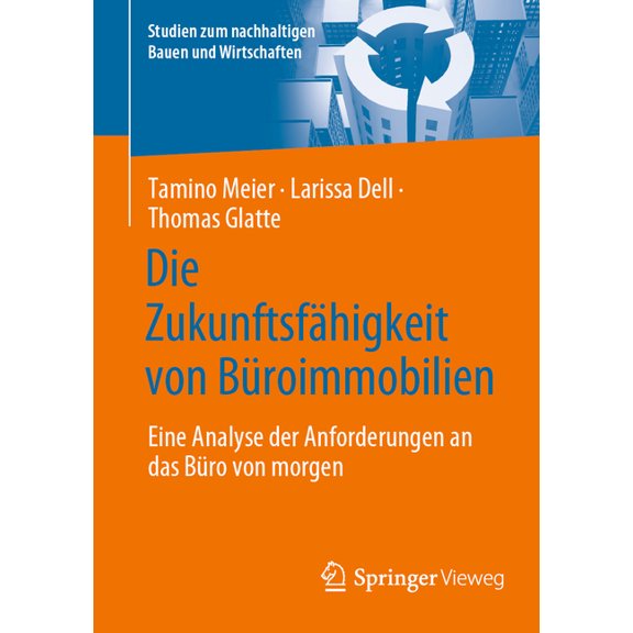 Studien Zum Nachhaltigen Bauen Und Wirts Die Zukunftsfähigkeit Von Büroimmobilien: Eine Analyse Der Anforderungen an Das Büro Von Morgen, (Paperback)