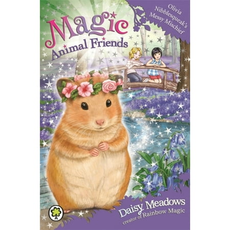 Olivia Nibblesqueak's Messy Mischief: Book 9 (Magic Animal Friends) (Magic The Very Best Of Olivia Newton John)