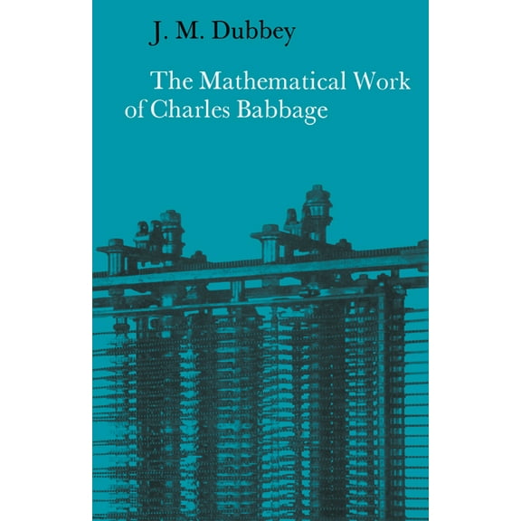 The Mathematical Work of Charles Babbage, (Paperback)