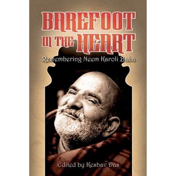 Pre-Owned Barefoot in the Heart: Remembering Neem Karoli Baba: Neem Karoli Baba (Paperback) 098392712X 9780983927129