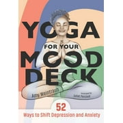 Yoga for Your Mood Deck : 52 Ways to Shift Depression and Anxiety (Cards)