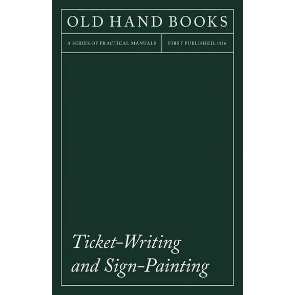 Ticket-Writing and Sign-Painting: With an Introductory Essay by Frederic W. Goudy, (Paperback)