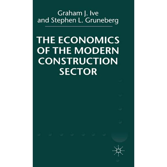 The Economics of the Modern Construction Sector, (Hardcover)