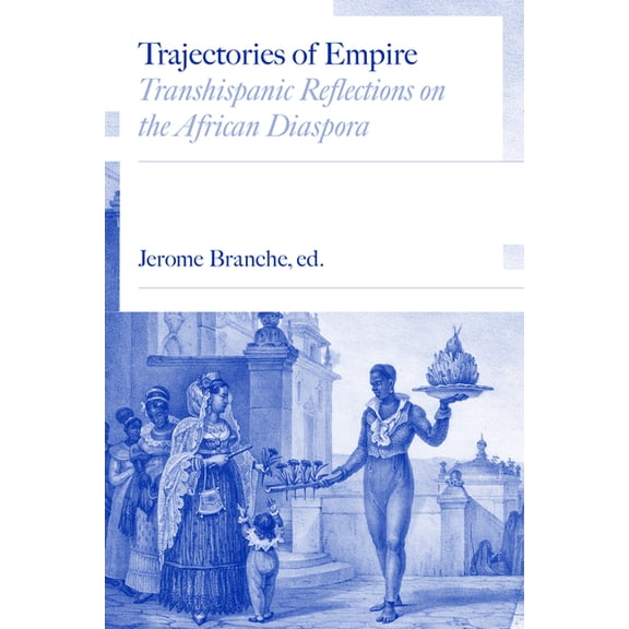 Trajectories of Empire: Transhispanic Reflections on the African Diaspora, (Hardcover)