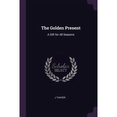 The Golden Present : A Gift for All Seasons (Paperback)