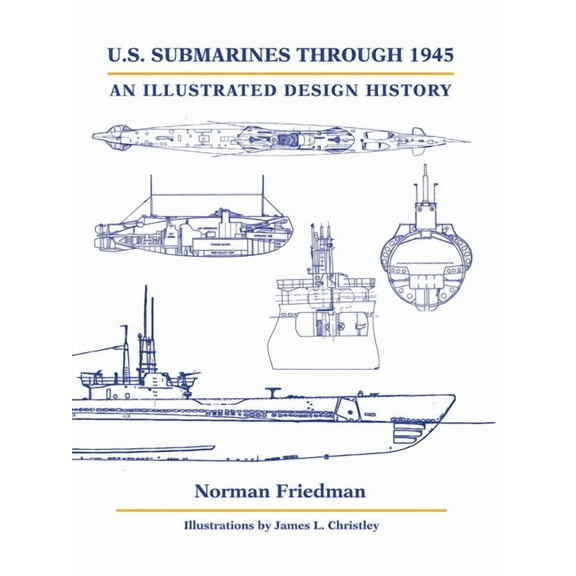 U.S. Submarines Through 1945: An Illustrated Design History, (Hardcover)