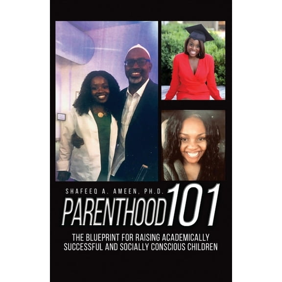 Parenthood 101: The Blueprint for Raising Academically Successful and Socially Conscious Children (Paperback)