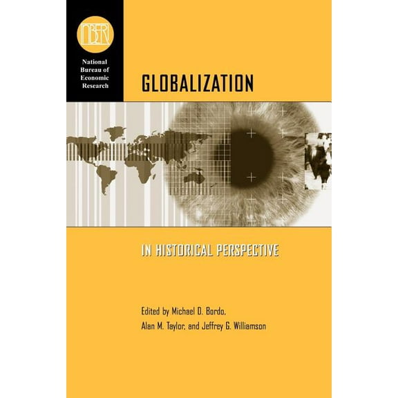 National Bureau of Economic Research Conference Report: Globalization in Historical Perspective (Paperback)