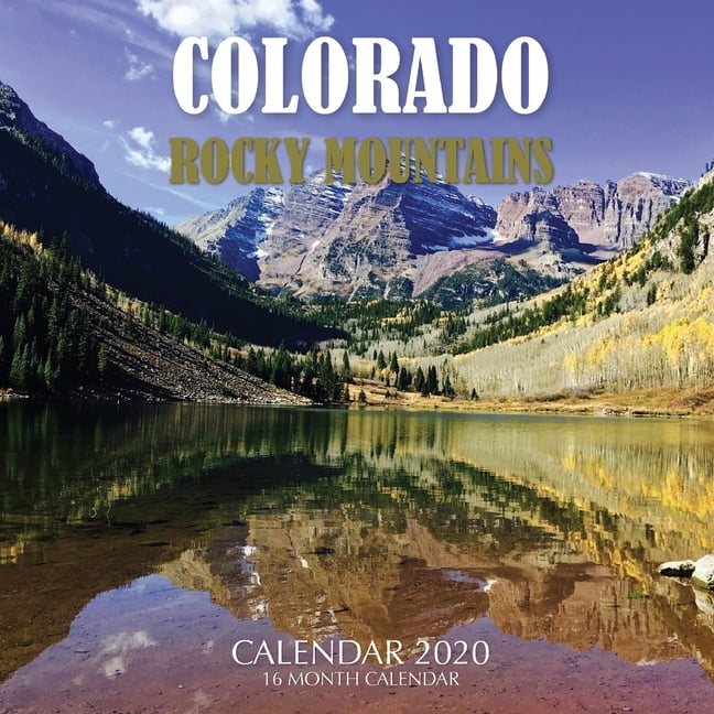 Colorado Rocky Mountains Calendar 2020 16 Month Calendar (Paperback