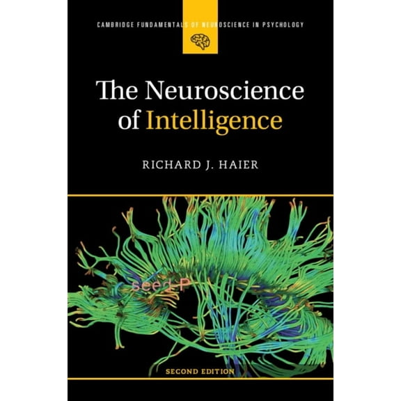 Cambridge Fundamentals of Neuroscience i The Neuroscience of Intelligence, (Paperback)