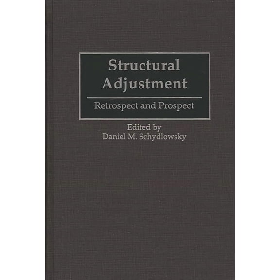 Structural Adjustment: Retrospect and Prospect, (Hardcover)