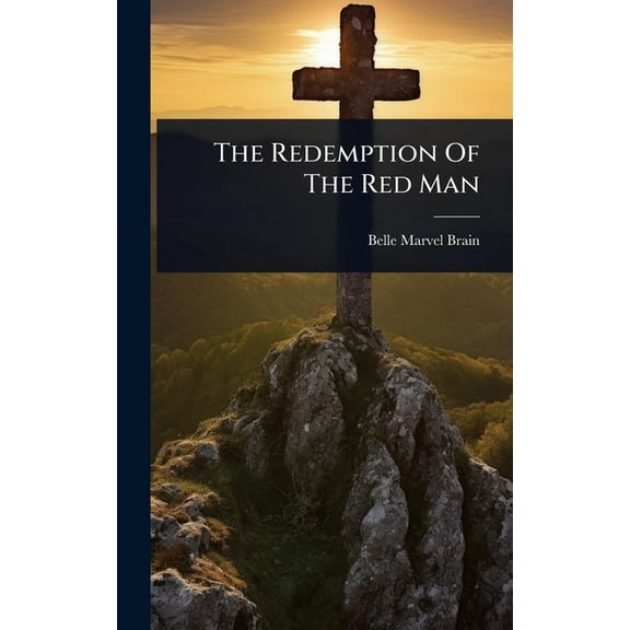 The Redemption Of The Red Man, (Hardcover)