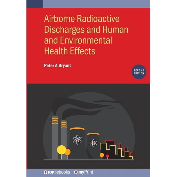 Airborne Radioactive Discharges and Human and Environmental Health Effects (Second Edition), (Paperback)