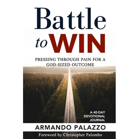 Pre-Owned Battle To Win: Pressing Through Pain For A God-Sized Outcome: A 40-Day Devotional Journal (Paperback) 0578737914 9780578737911