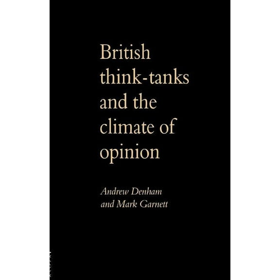 British Think-Tanks And The Climate Of Opinion, (Paperback)