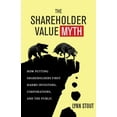 thumbnail image 1 of Pre-Owned The Shareholder Value Myth: How Putting Shareholders First Harms Investors, Corporations, and the Public (Paperback) 1605098132 9781605098135, 1 of 1