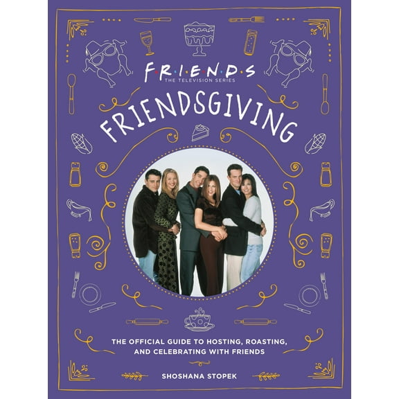 Friendsgiving : The Official Guide to Hosting, Roasting, and Celebrating with Friends (Hardcover)