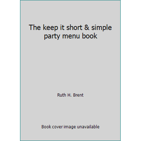 The keep it short & simple party menu book [Unbound - Used]