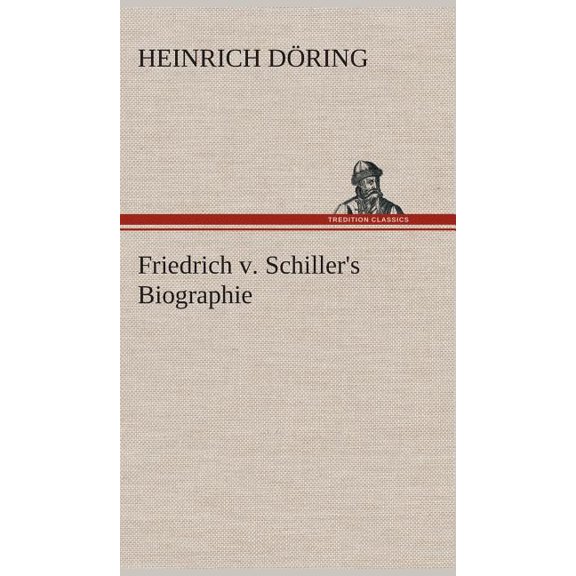Friedrich v. Schiller's Biographie, (Hardcover)