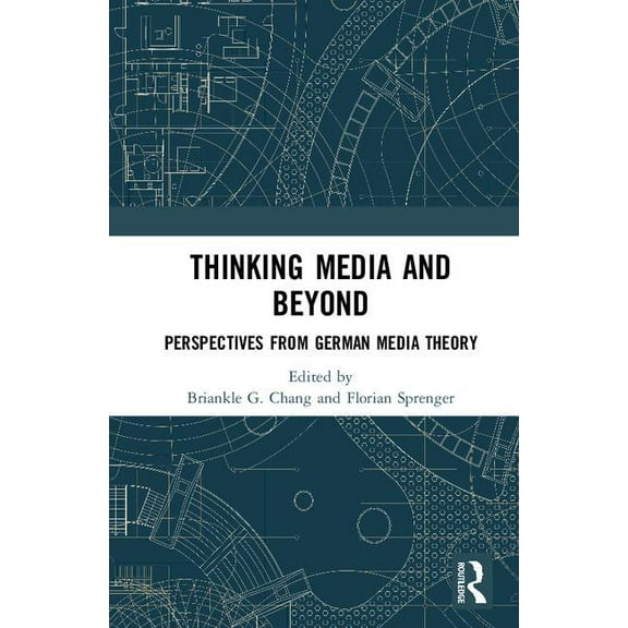 Thinking Media and Beyond: Perspectives from German Media Theory, (Hardcover)