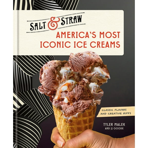 America's Most Iconic Ice Creams: A Salt & Straw Cookbook: Classic Flavors and Creative Riffs, (Hardcover)