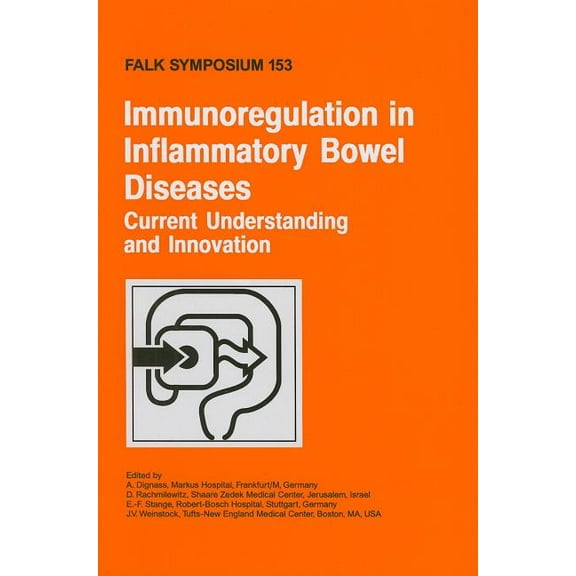 Falk Symposium Immunoregulation in Inflammatory Bowel Diseases - Current Understanding and Innovation, Book 153, (Hardcover)