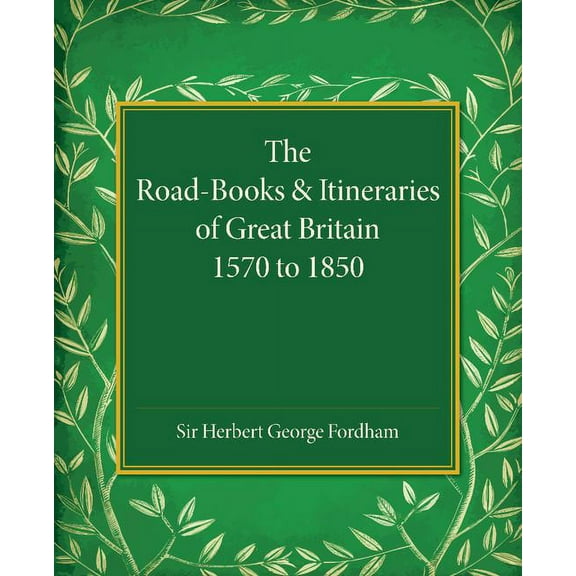 The Road-Books and Itineraries of Great Britain 1570 to 1850, (Paperback)